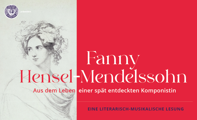 Fanny Hensel-Mendelssohn Literarisch-musikalische Lesung